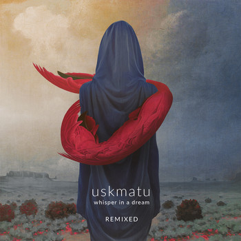 Uskmatu - Whisper In A Dream Remixed