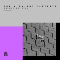 The Midnight Perverts - Solipsi Rai