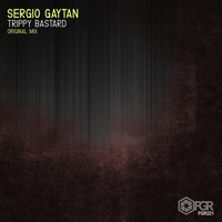 Sergio Gaytan - Trippy Bastard