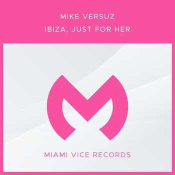 Mike Versuz - Ibiza, Just For Her