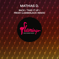 Mathias D. - Back, Take It Up & Fresh