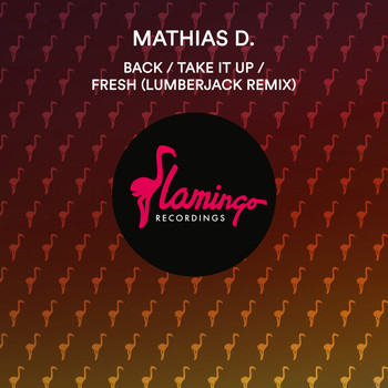 Mathias D. - Back, Take It Up & Fresh