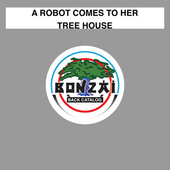 A Robot Comes To Her - Tree House