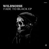 WILDNOISE - Fade To Black EP