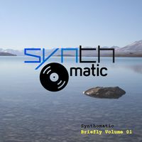 Synthomatic - Briefly Volume 01