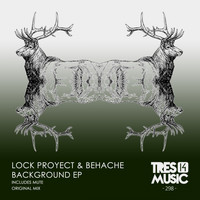 LOCK PROYECT, BEHACHE - BACKGROUND EP