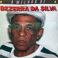 Bezerra Da Silva - O Melhor De Bezerra Da Silva