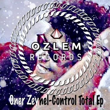 ONER ZEYNEL - Control Total Ep