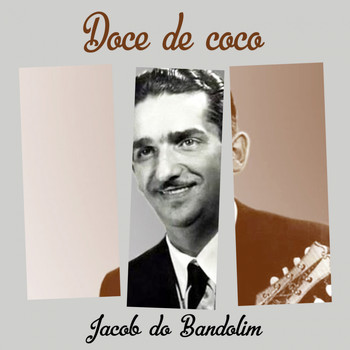 Jacob Do Bandolim - Doce de coco
