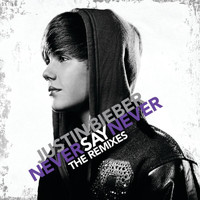 Justin Bieber - Never Say Never - The Remixes