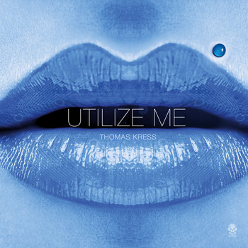 Thomas Kress - Utilize Me (Explicit)