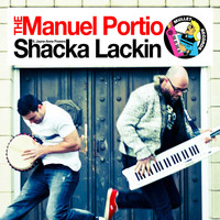 The Manuel Portio - Shacka Lackin