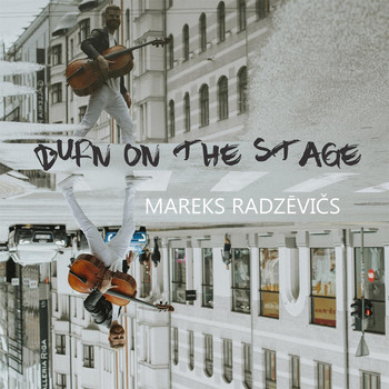 Mareks Radzevics - Burn on the Stage