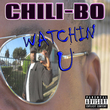 Chili-Bo - Watchin' U (Explicit)