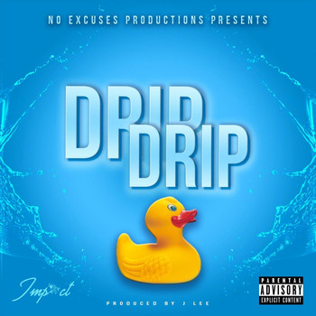 Impact - Drip Drip (Explicit)