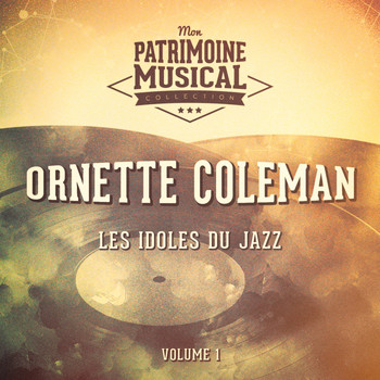 Ornette Coleman - Les idoles du Jazz : Ornette Coleman, Vol. 1
