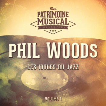 Phil Woods - Les idoles du Jazz : Phil Woods, Vol. 1