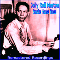 Jelly Roll Morton - Smoke House Blues