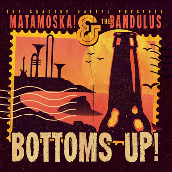 Matamoska! & The Bandulus - Bottoms Up!