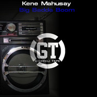 Kene Mahusay - Big Badda Boom