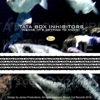 Tata Box Inhibitors - Insane (It's Getting Too Much)