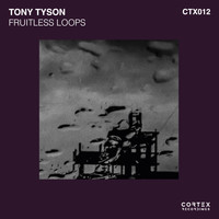 Tony Tyson - Fruitless Loops