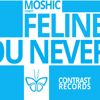 Moshic - Feline \ You Never Ever Be Alone