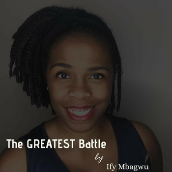 Ify Mbagwu - The Greatest Battle