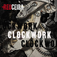 Red Ceiba - Clockwork.
