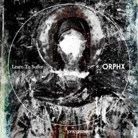 Orphx - Learn to Suffer
