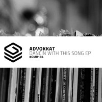 Advokkat - Dancin With This Song EP