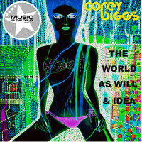 Corey Biggs - The World & Will & Idea