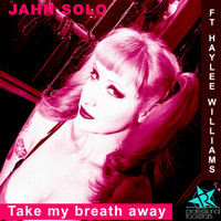Jahn Solo - Take My Breath Away