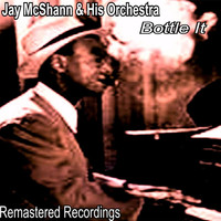 Jay McShann & His Orchestra - Bottle It