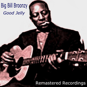 Big Bill Broonzy - Good Jelly