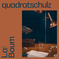 Quadratschulz - La Boum