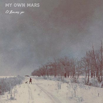 My Own Mars - Of Knowing You