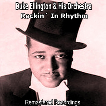Duke Ellington And His Orchestra - Rockin' in Rhythm