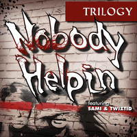 Trilogy - Nobody Helpin' (feat. Sami & Twiztid) (Explicit)