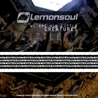 Lemonsoul - We Are All Little Creatures