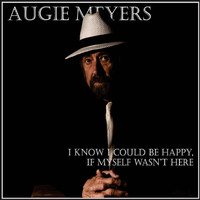 Augie Meyers - I Know I Could Be Happy, If Myself Wasnt Here