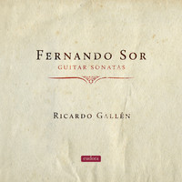 Ricardo Gallén - Sor: Guitar Sonatas
