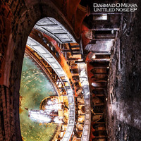 Diarmaid O Meara - Untitled Noise EP