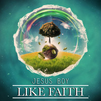 Jesus Boy - Like Faith