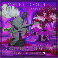 Wale Glorious & His Aiyesoro Spots Band - Ori Ni Pe Koyeni