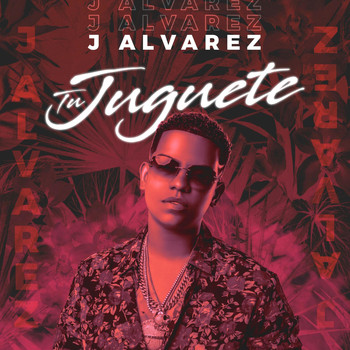 J Alvarez - Tu Juguete
