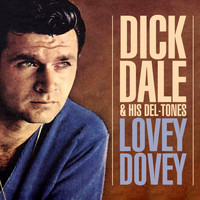 Dick Dale & His Del-Tones - Lovey Dovey