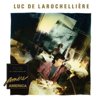 Luc De Larochellière - Amère America (30ème anniversaire)
