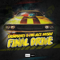 TrendBeats & Project Myself - Final Drive