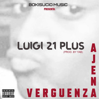 Luigi 21 Plus - Verguenza Ajena (Explicit)